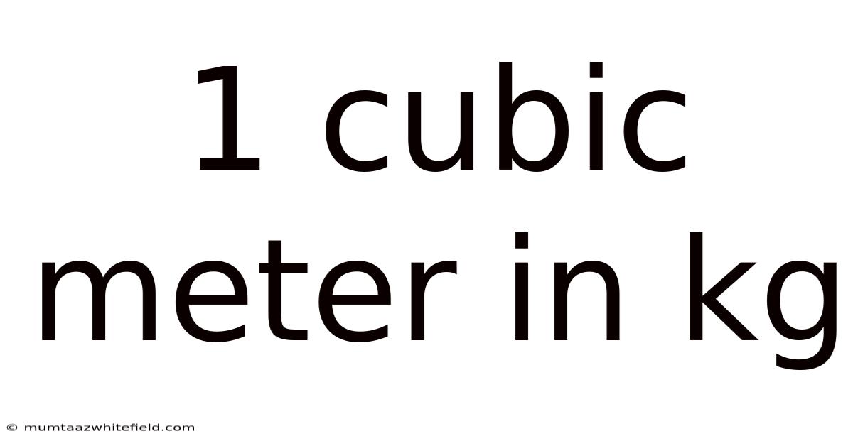1 Cubic Meter In Kg
