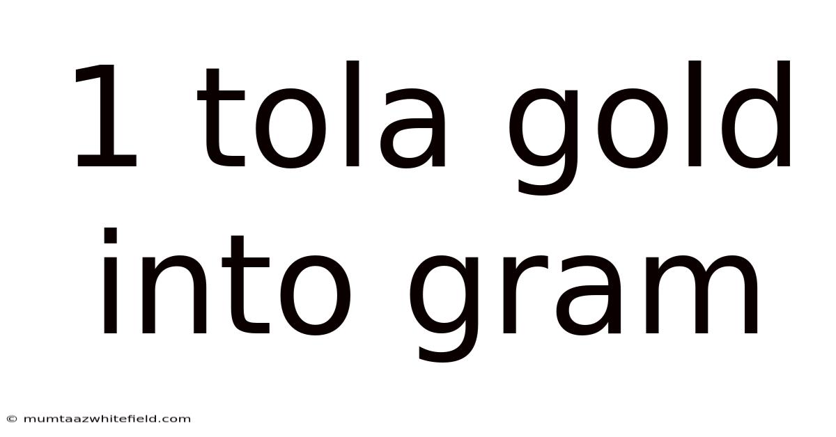 1 Tola Gold Into Gram