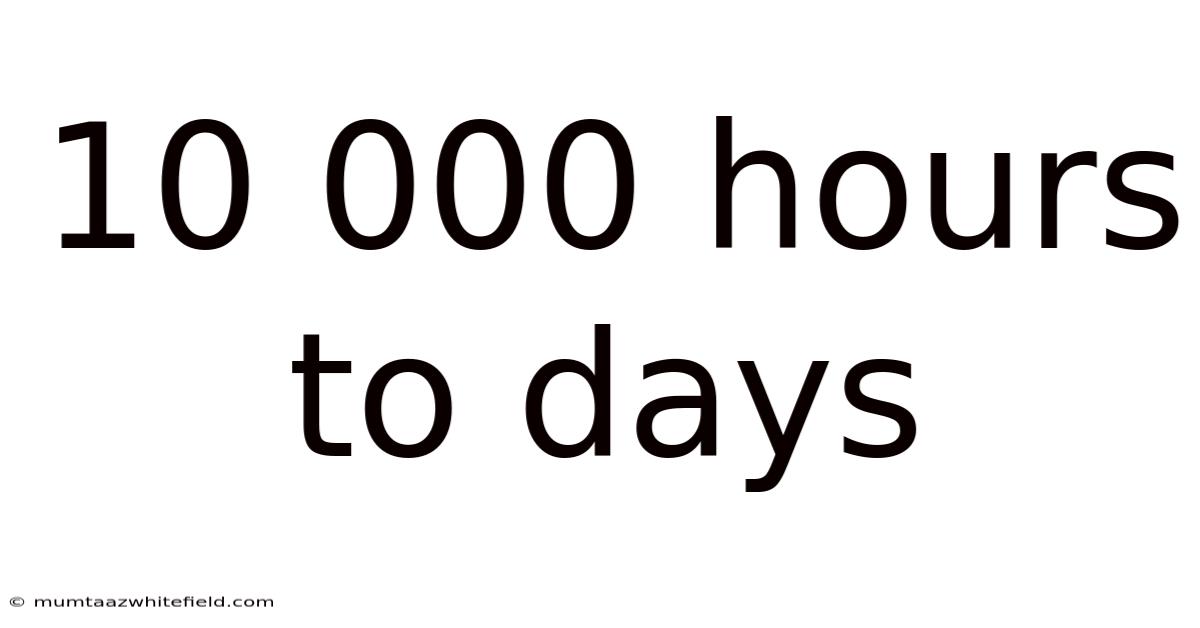 10 000 Hours To Days