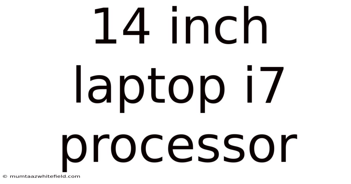 14 Inch Laptop I7 Processor