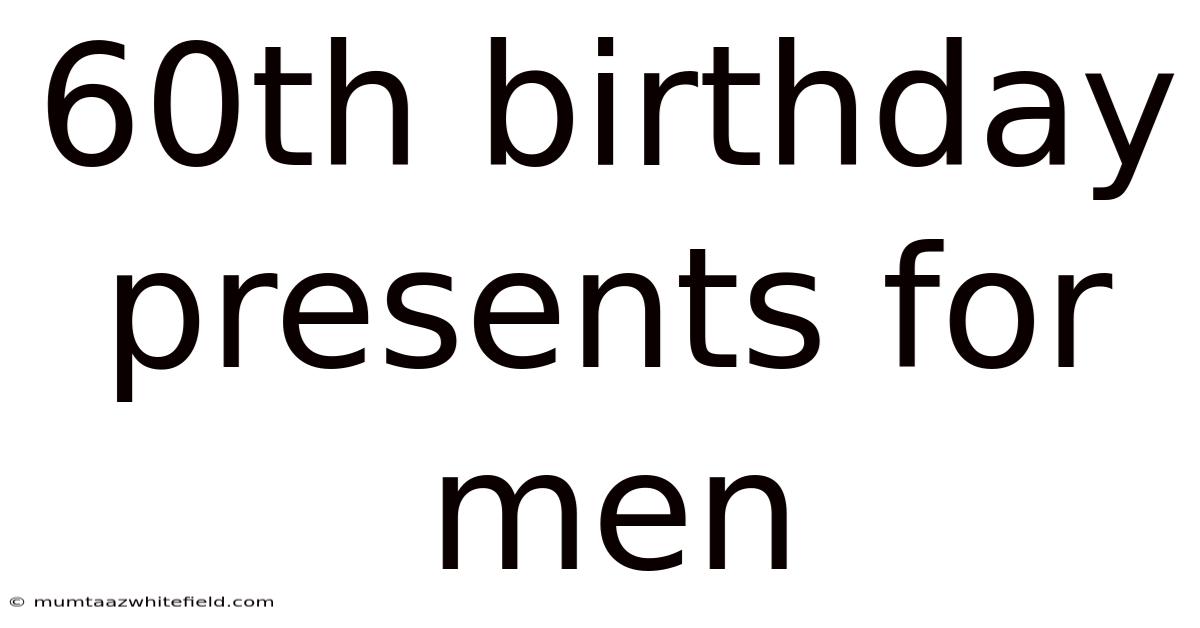 60th Birthday Presents For Men