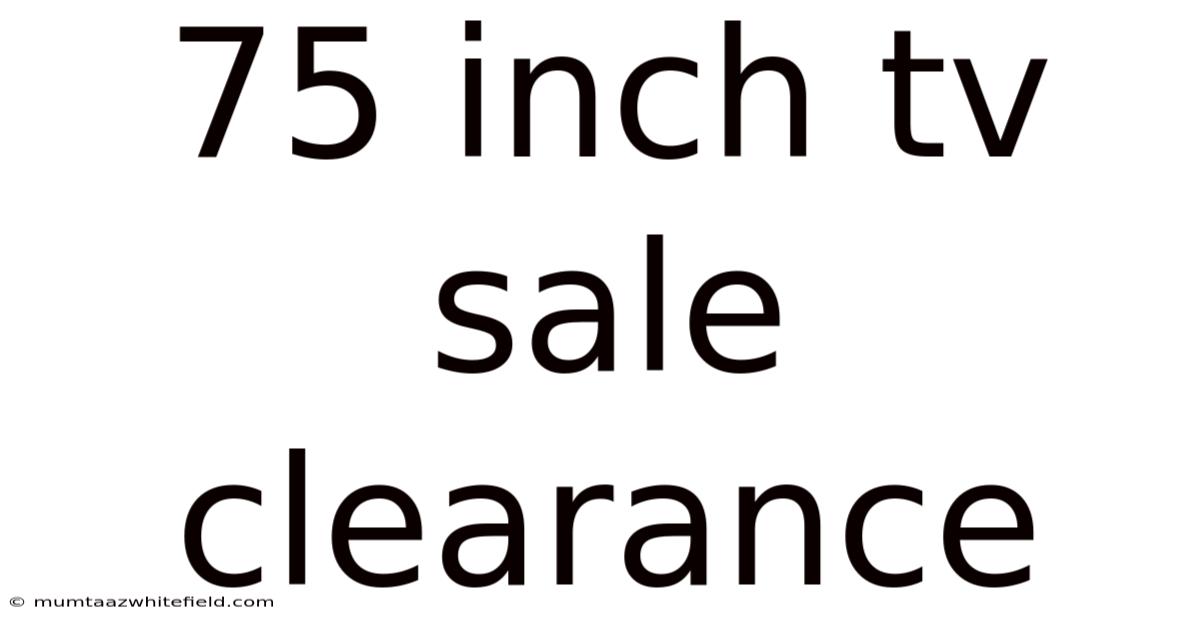 75 Inch Tv Sale Clearance