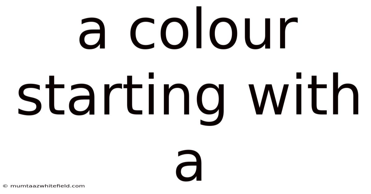 A Colour Starting With A