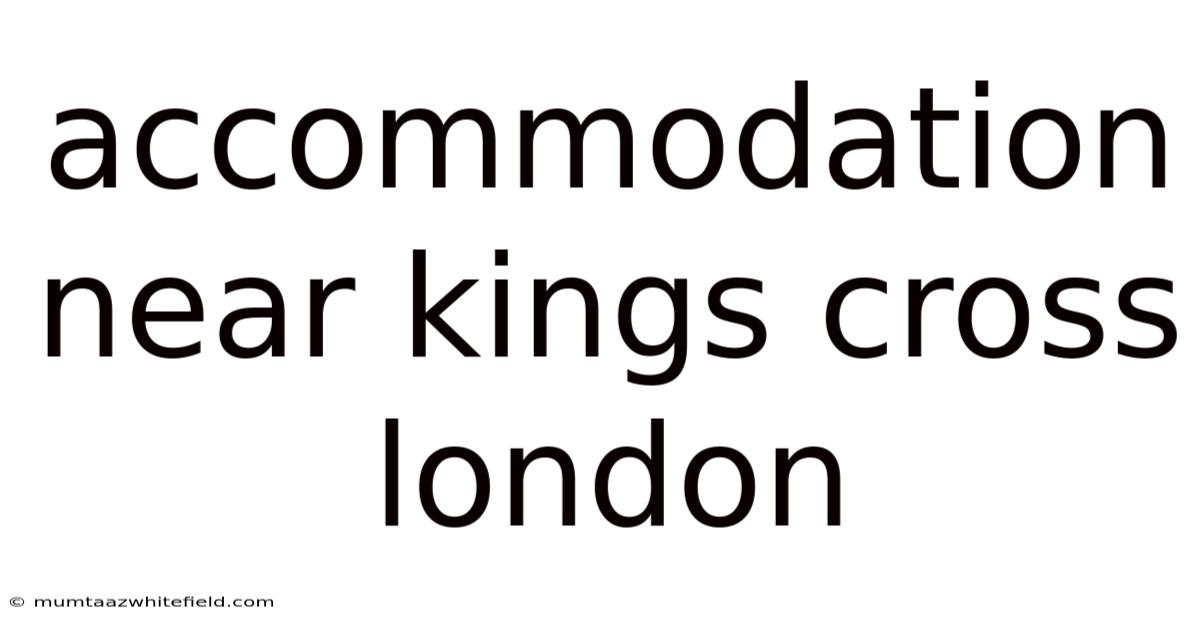 Accommodation Near Kings Cross London