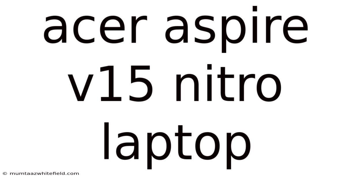 Acer Aspire V15 Nitro Laptop
