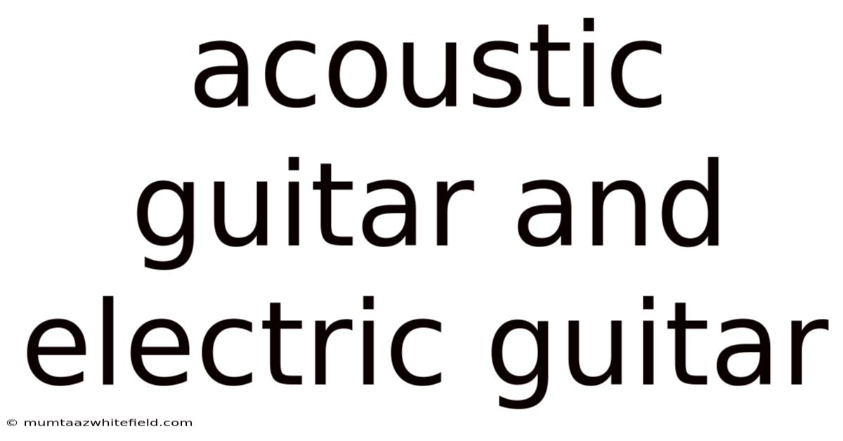 Acoustic Guitar And Electric Guitar
