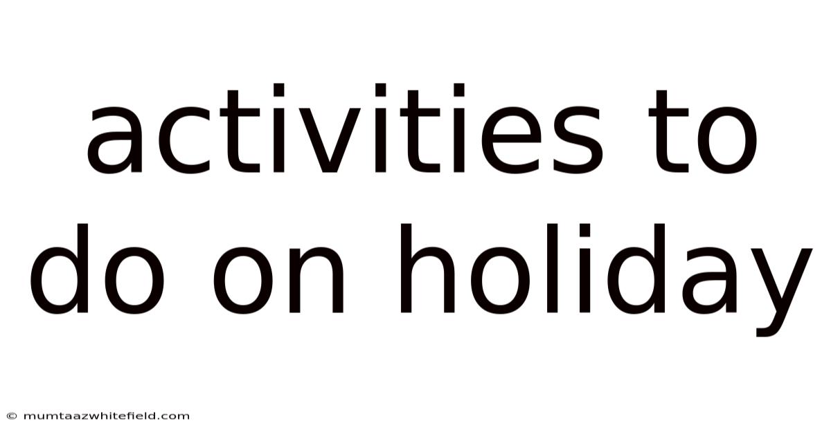 Activities To Do On Holiday
