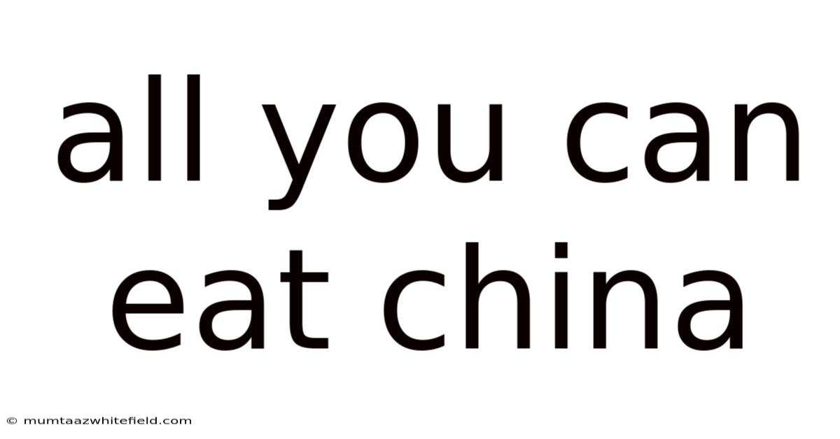 All You Can Eat China
