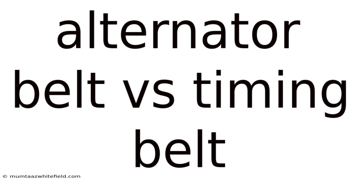Alternator Belt Vs Timing Belt