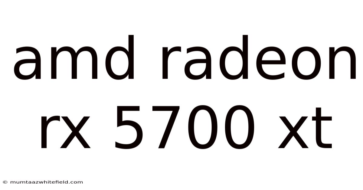 Amd Radeon Rx 5700 Xt