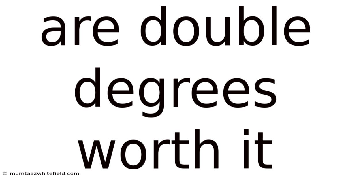 Are Double Degrees Worth It