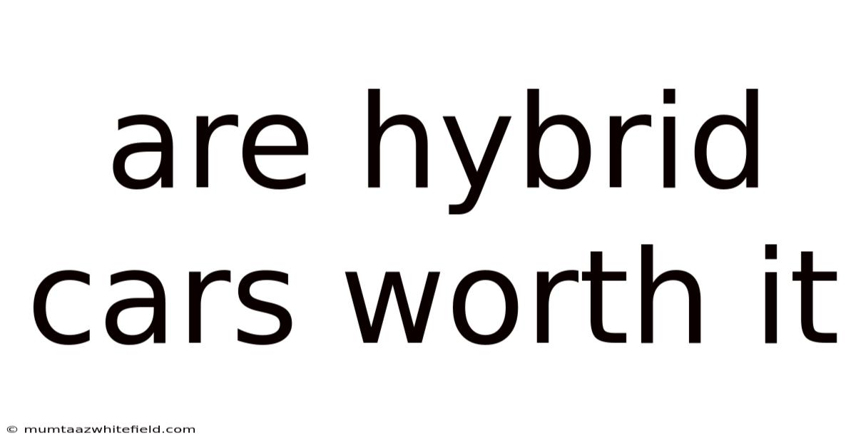 Are Hybrid Cars Worth It