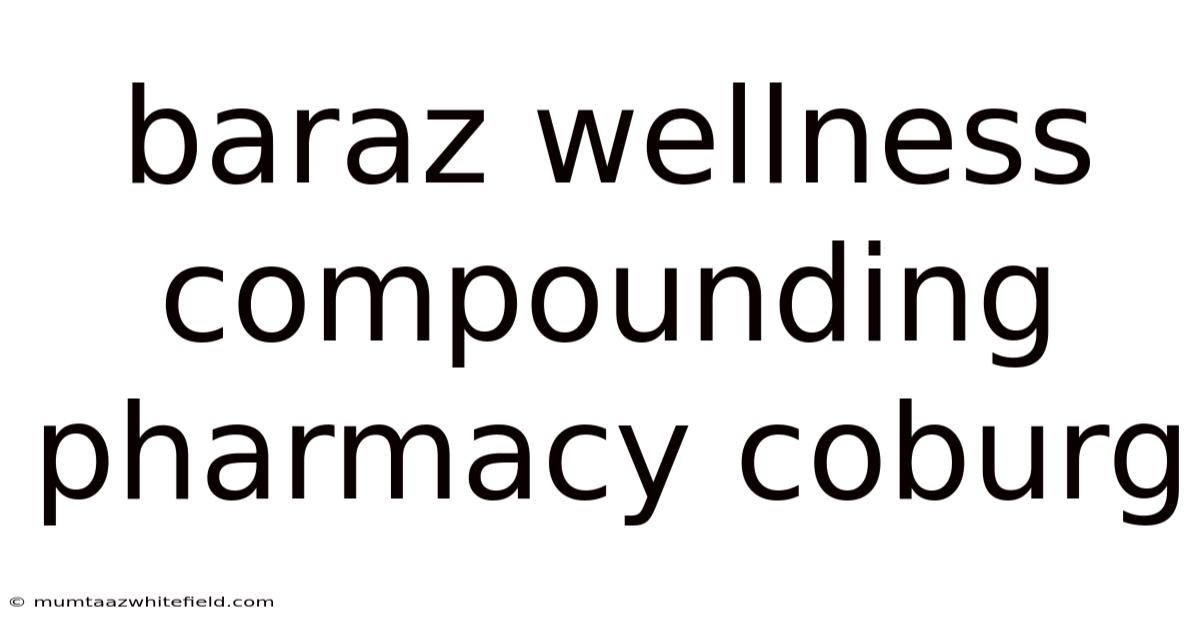 Baraz Wellness Compounding Pharmacy Coburg