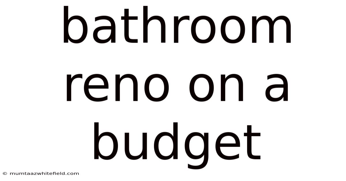 Bathroom Reno On A Budget
