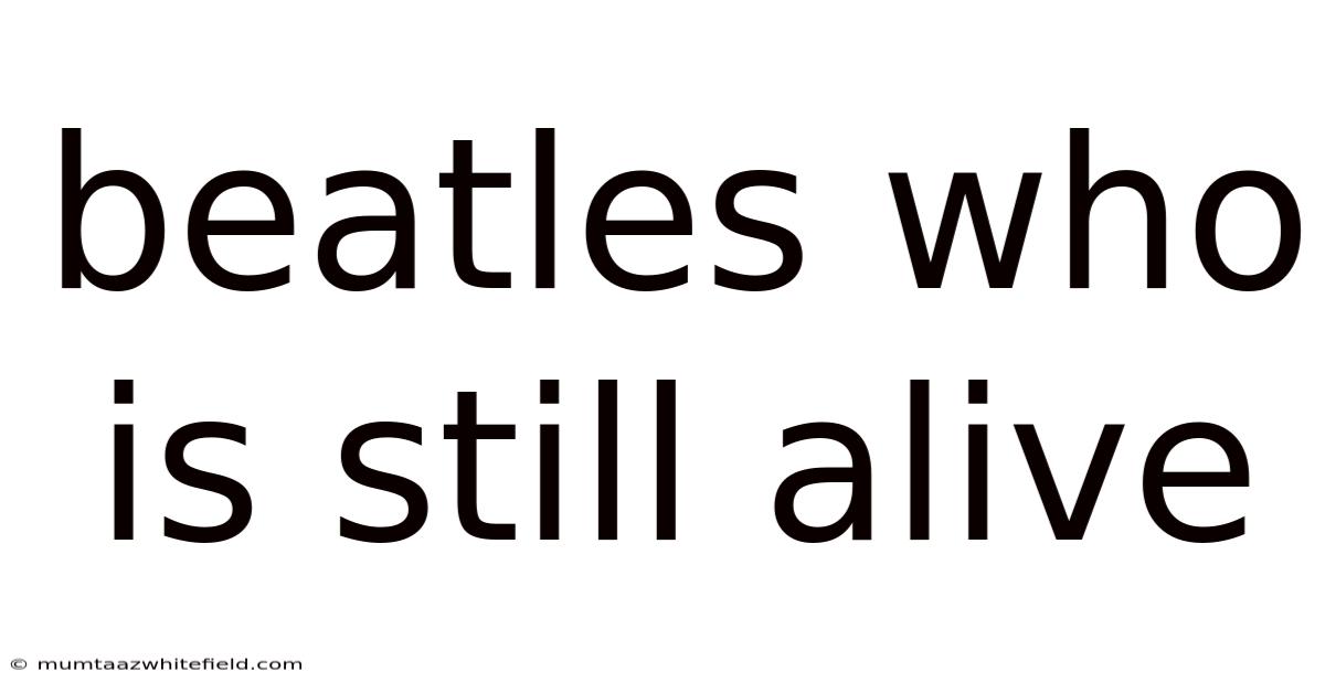 Beatles Who Is Still Alive