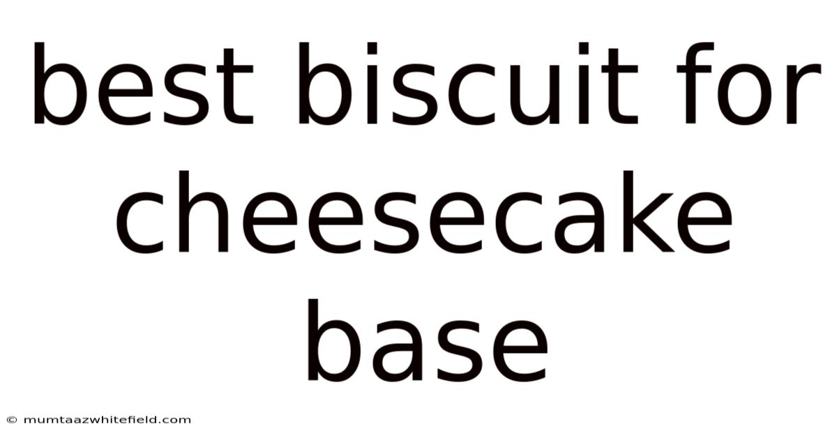 Best Biscuit For Cheesecake Base