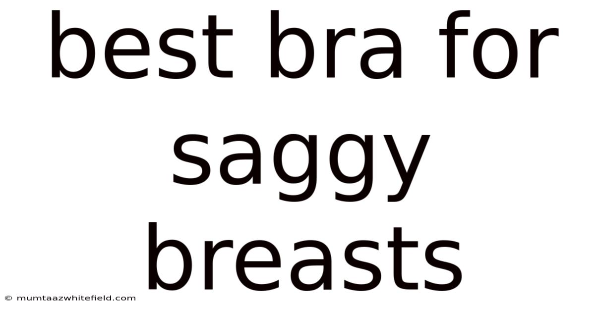 Best Bra For Saggy Breasts