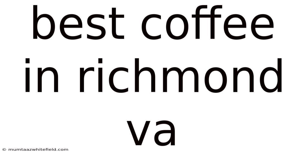 Best Coffee In Richmond Va