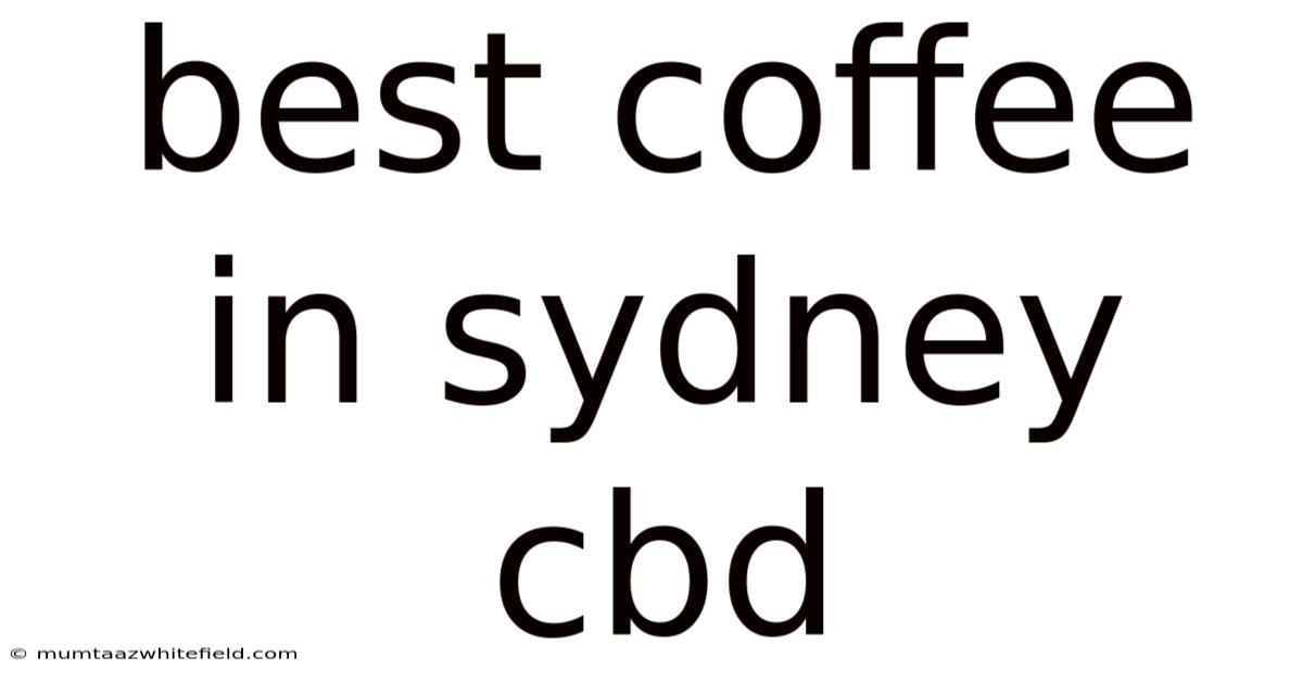Best Coffee In Sydney Cbd