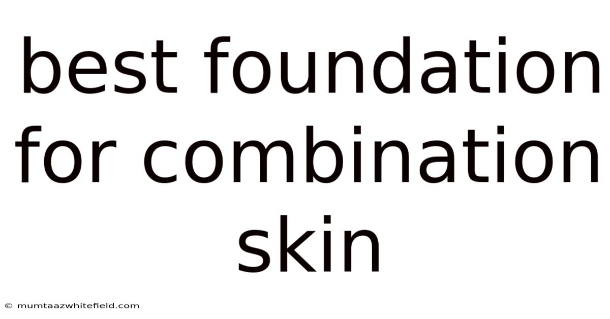 Best Foundation For Combination Skin