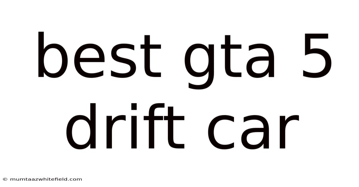 Best Gta 5 Drift Car
