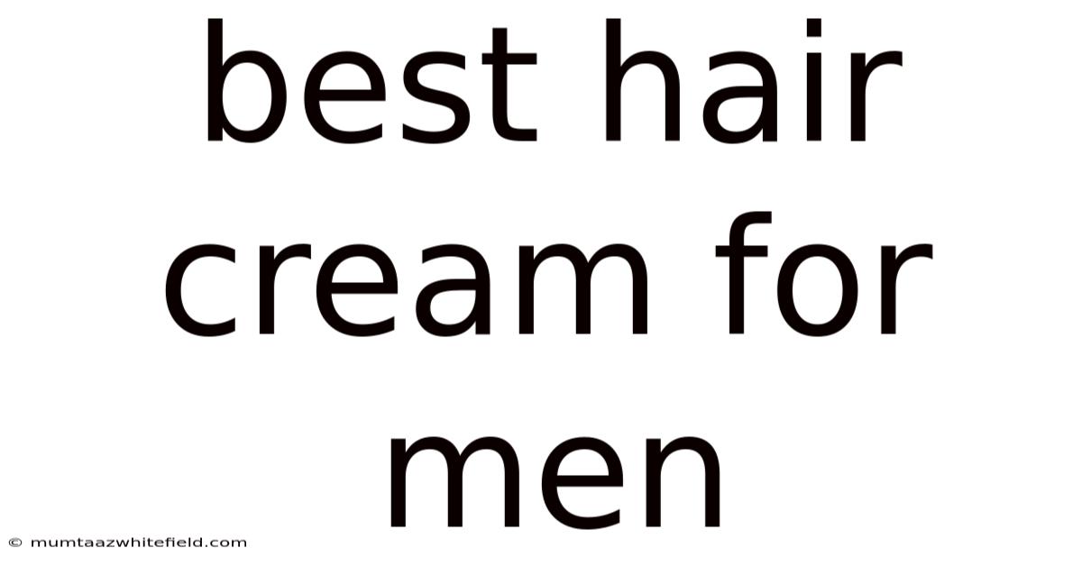 Best Hair Cream For Men