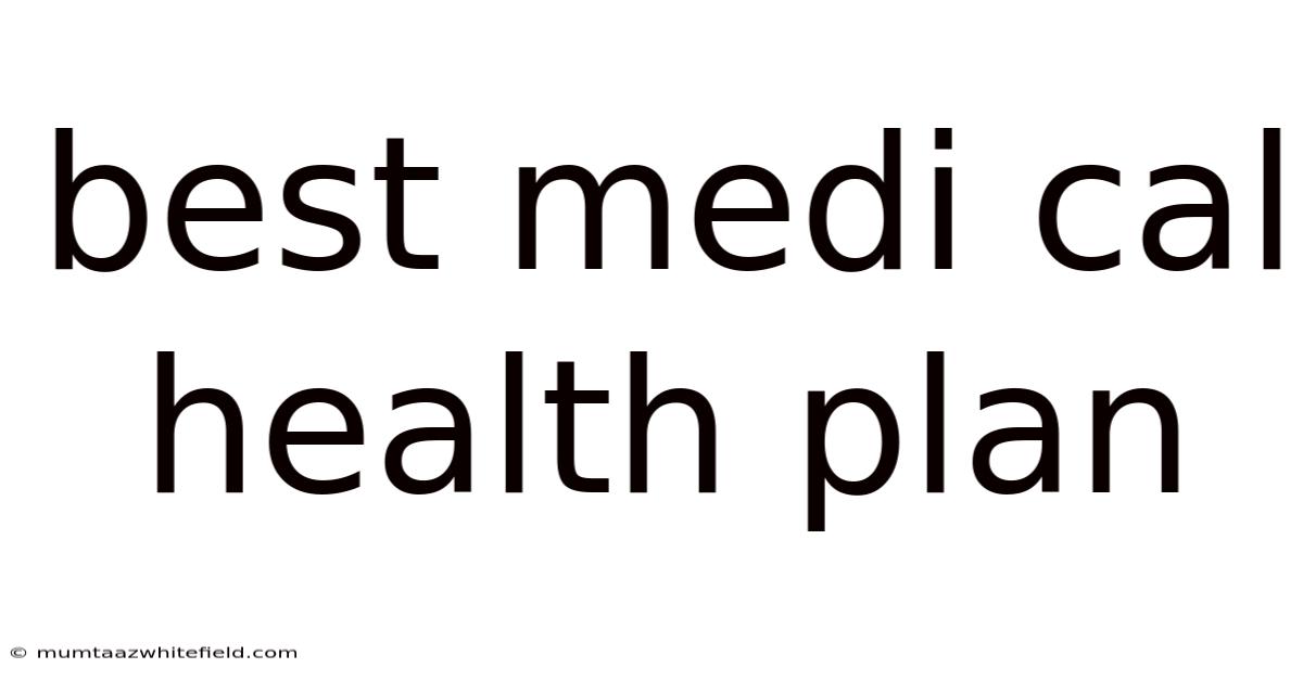 Best Medi Cal Health Plan