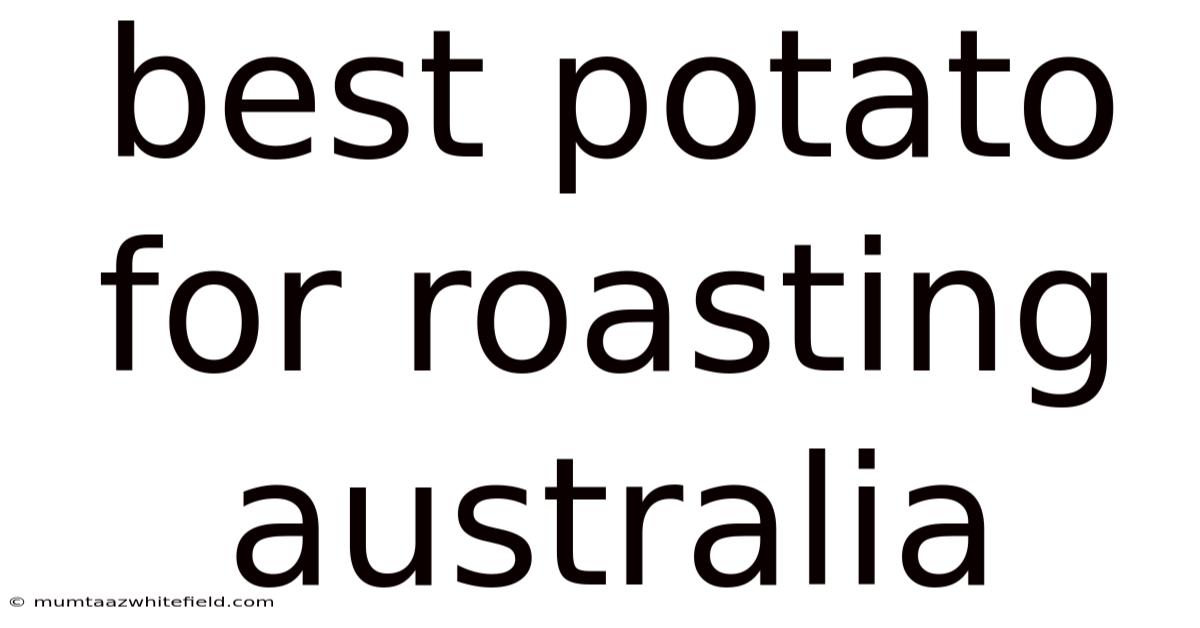 Best Potato For Roasting Australia