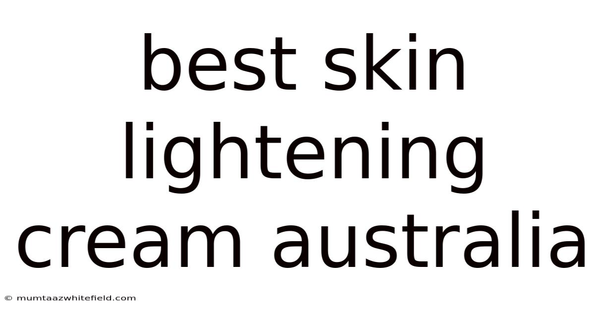 Best Skin Lightening Cream Australia
