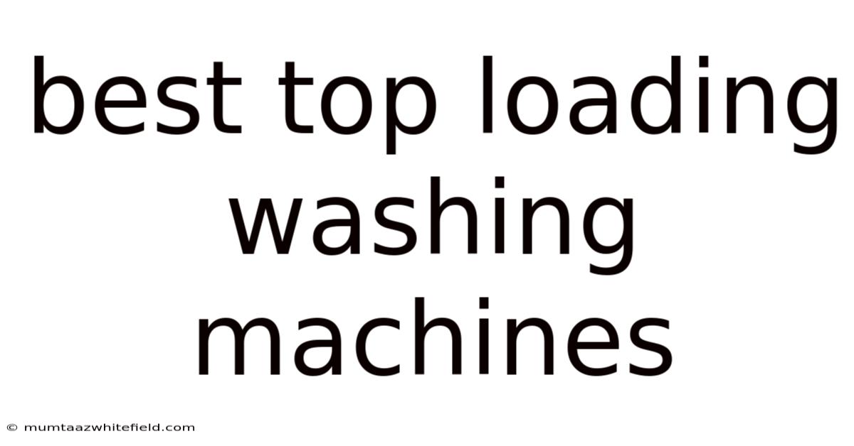 Best Top Loading Washing Machines