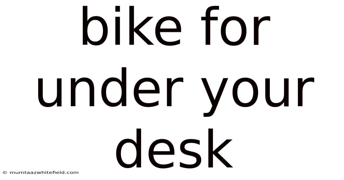 Bike For Under Your Desk