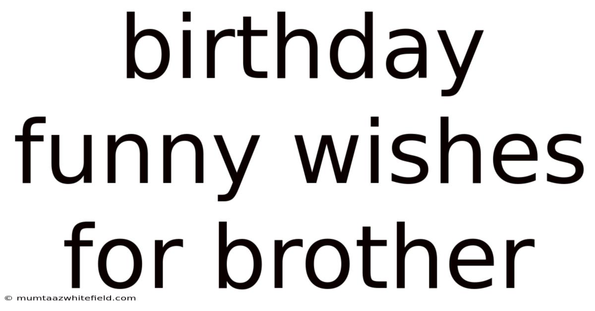 Birthday Funny Wishes For Brother