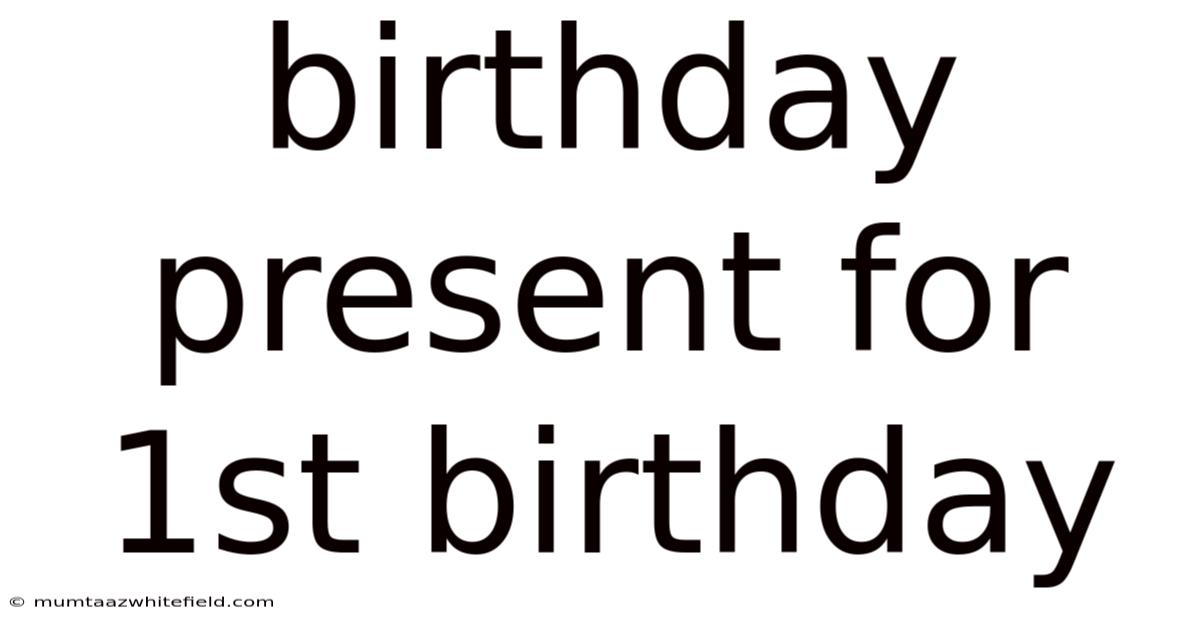 Birthday Present For 1st Birthday