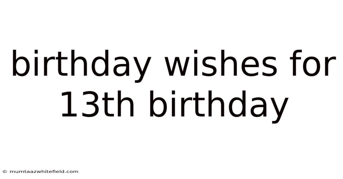 Birthday Wishes For 13th Birthday