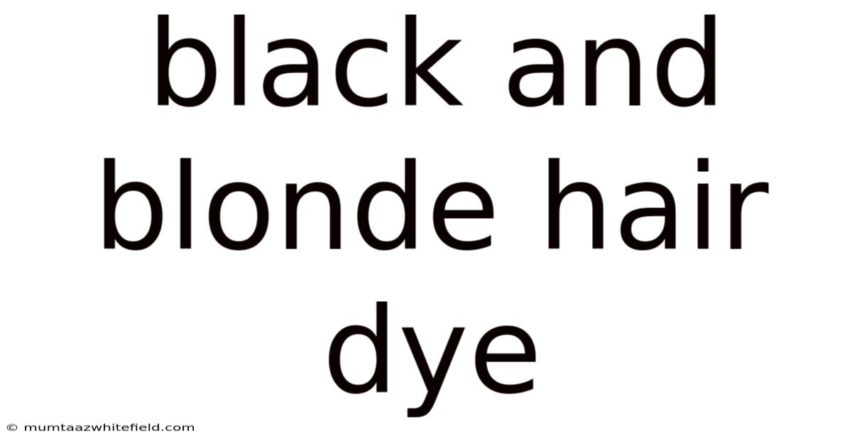 Black And Blonde Hair Dye