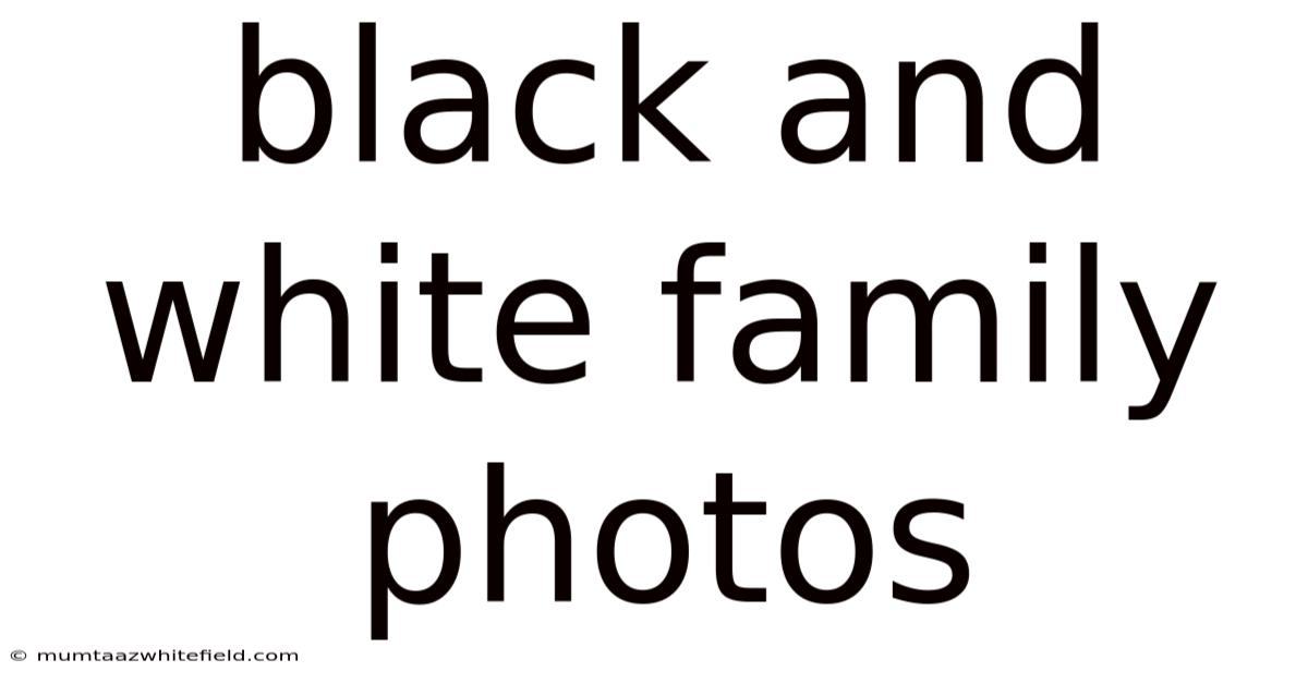 Black And White Family Photos