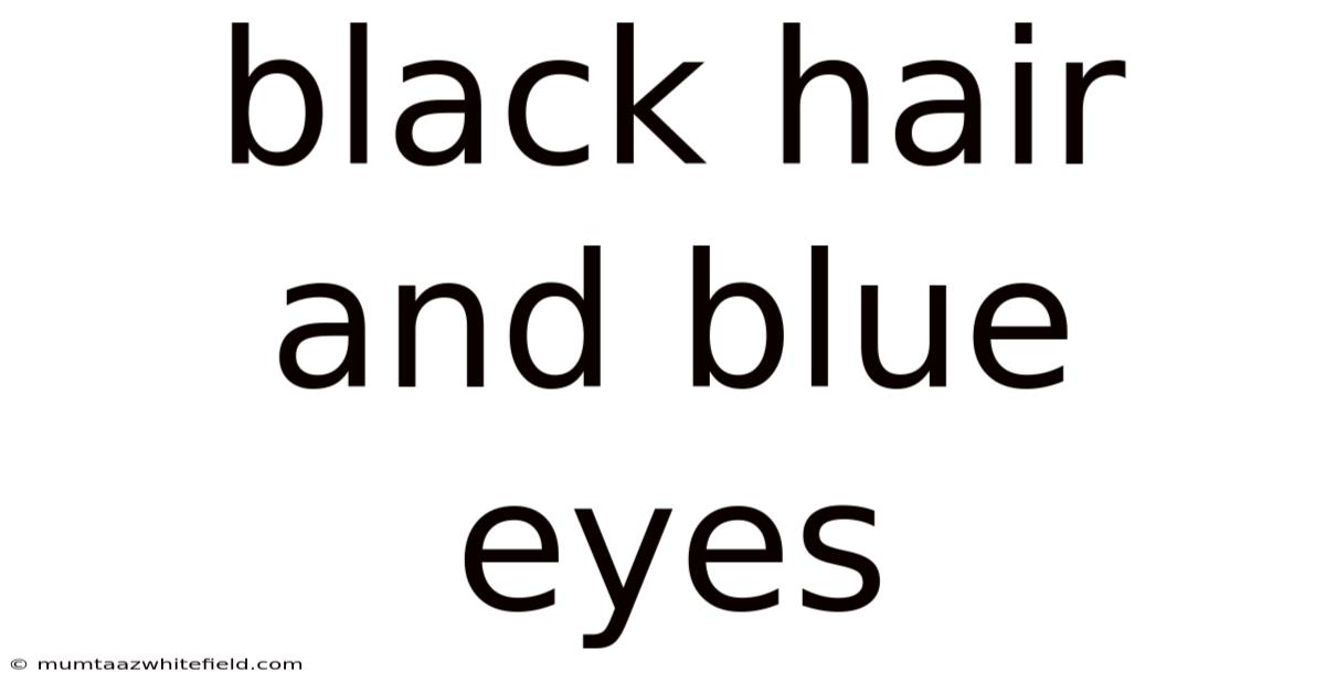 Black Hair And Blue Eyes