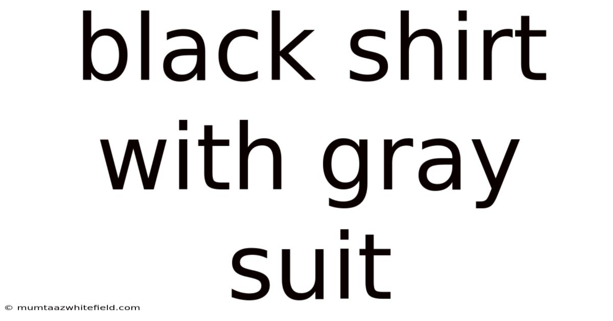 Black Shirt With Gray Suit