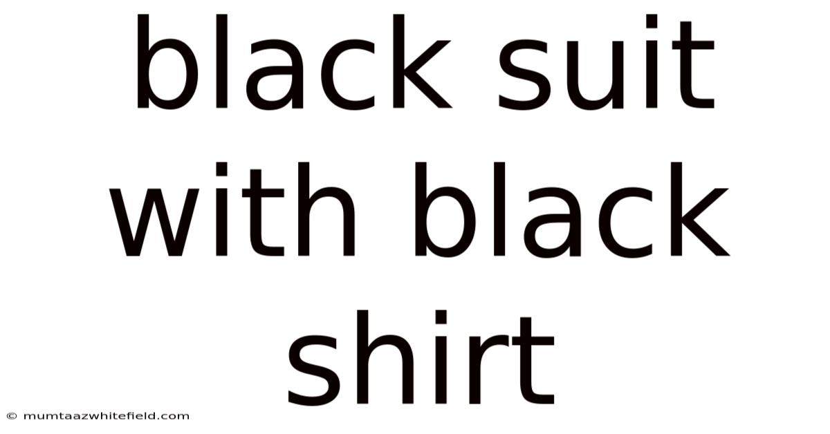 Black Suit With Black Shirt