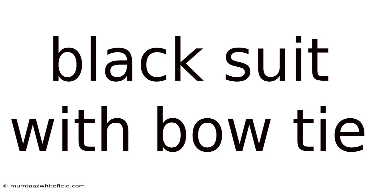 Black Suit With Bow Tie