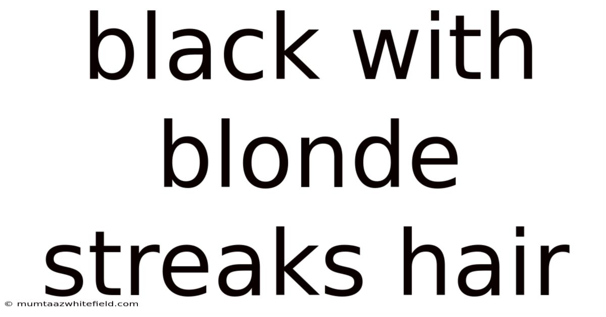 Black With Blonde Streaks Hair
