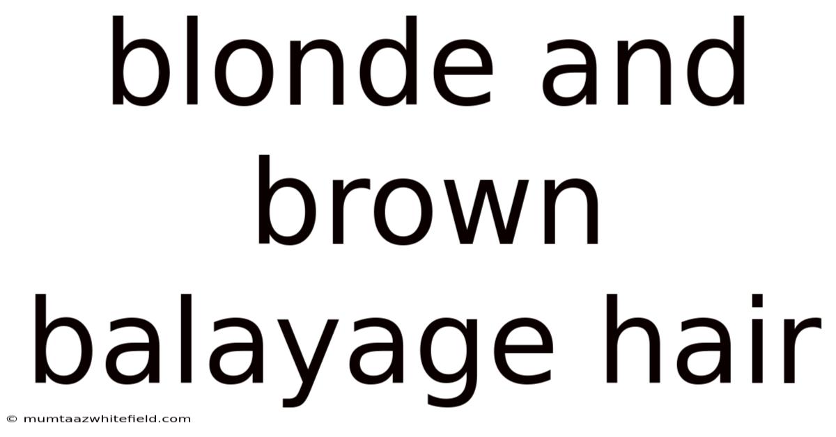 Blonde And Brown Balayage Hair