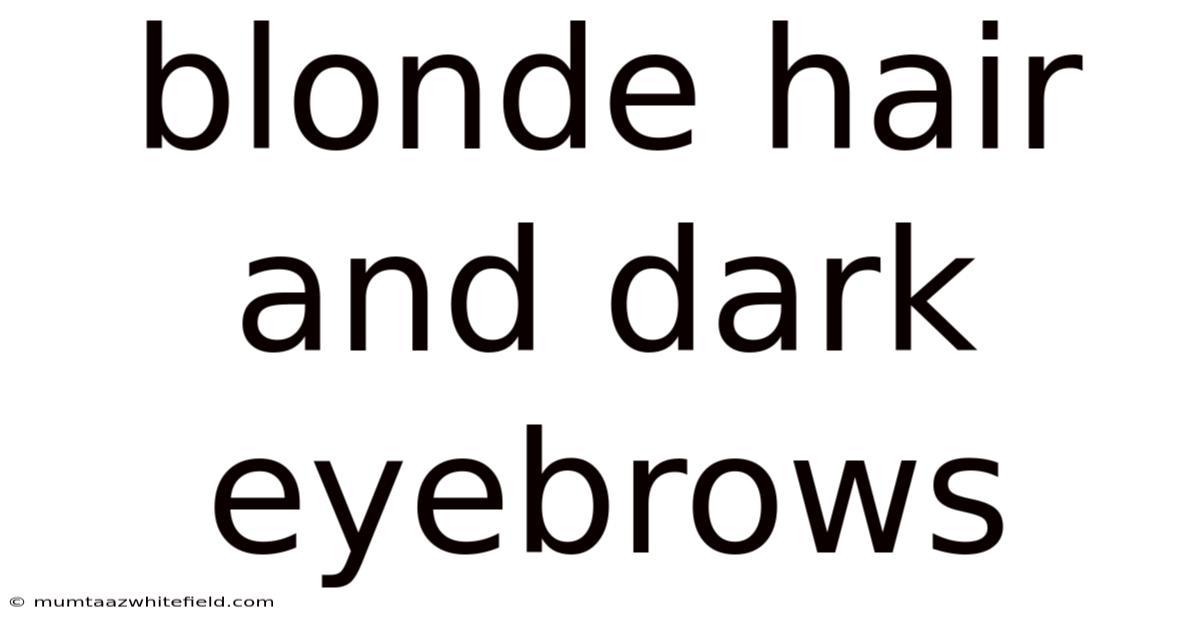 Blonde Hair And Dark Eyebrows