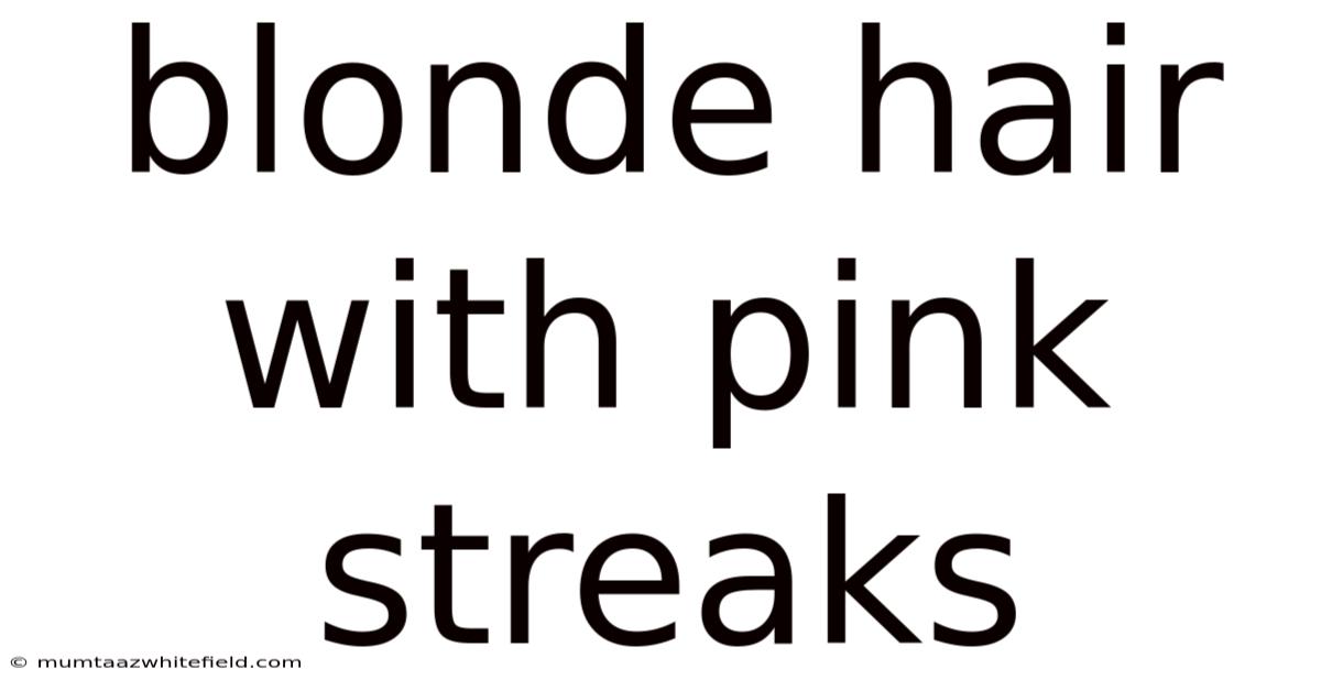Blonde Hair With Pink Streaks