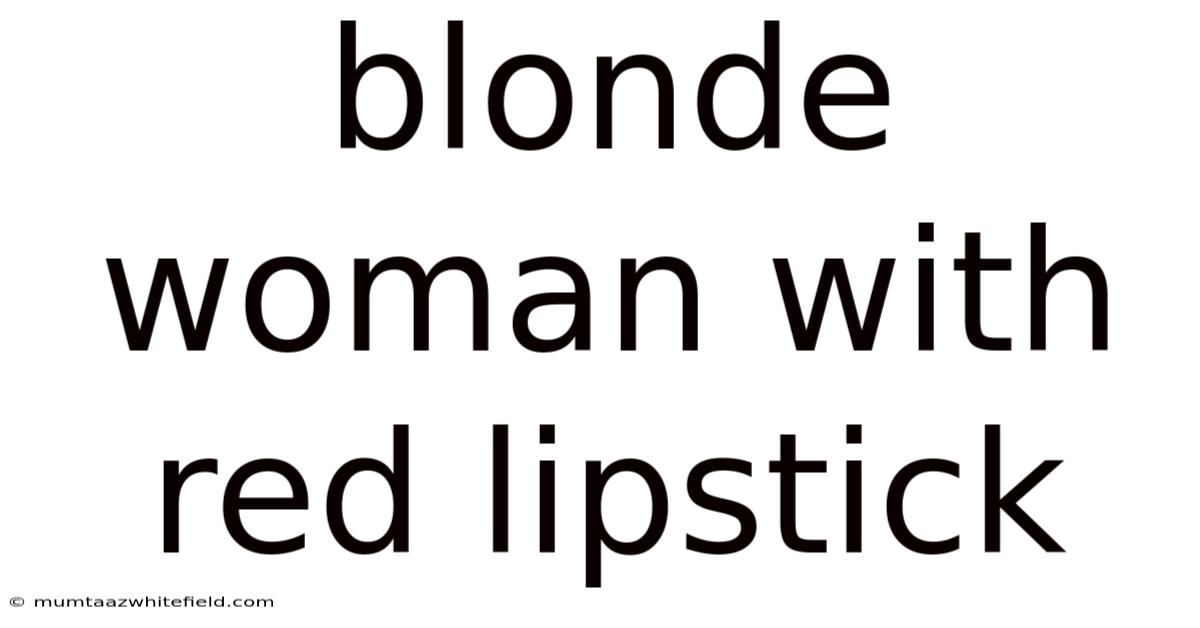 Blonde Woman With Red Lipstick