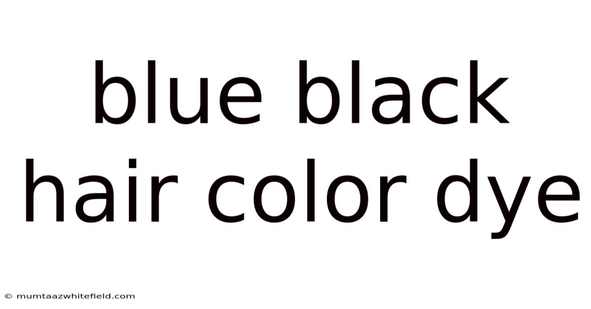 Blue Black Hair Color Dye