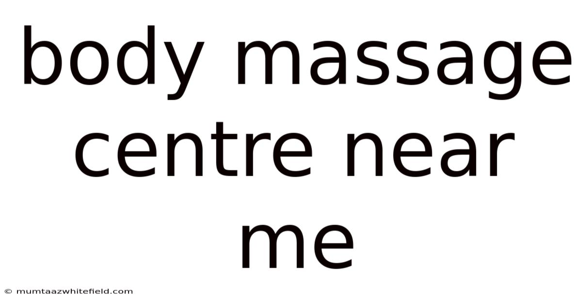 Body Massage Centre Near Me