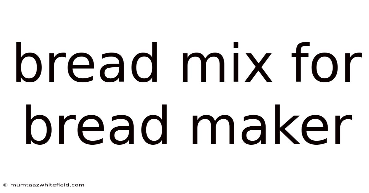 Bread Mix For Bread Maker