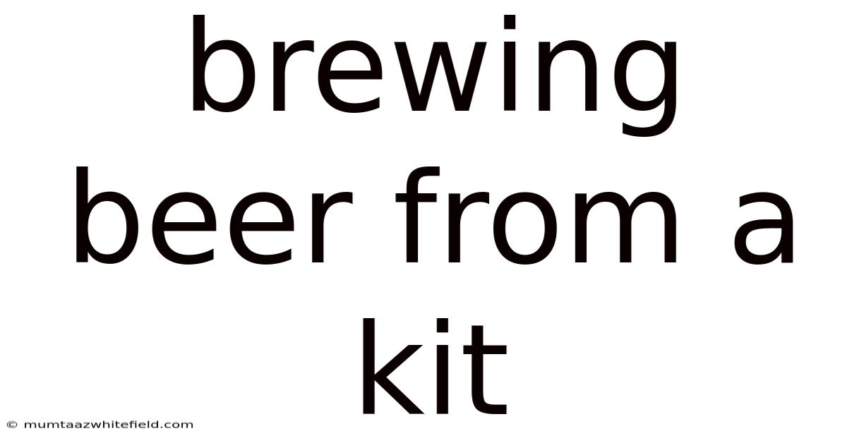 Brewing Beer From A Kit
