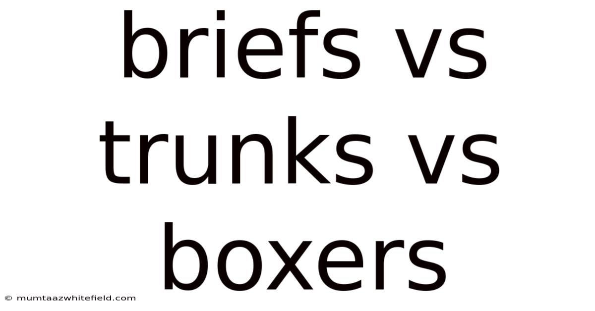Briefs Vs Trunks Vs Boxers